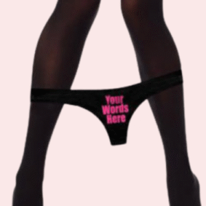 “Your Words Here” Custom Personalized Thong Panty